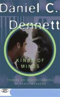 Kinds of Minds : Toward an Understanding of Consciousness