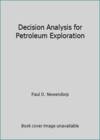 Decision Analysis for Petroleum Exploration