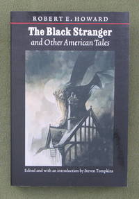 The Black Stranger: And Other American Tales (The Works of Robert E. Howard Series)