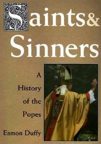 Saints and Sinners : A History of the Popes