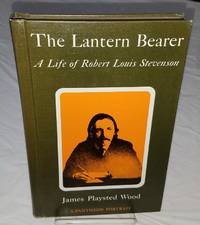 THE LANTERN BEARER a Life of Robert Louis Stevenson