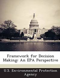 Framework for Decision Making: An EPA Perspective