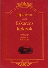 Jägarens och fiskarens kokbok. Receptsamling över…