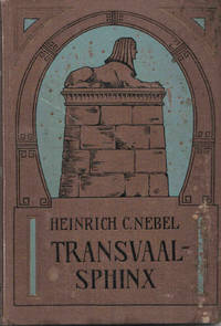 Die Transvaalsphinx: Bilder aus dem südafrikanischen Leben von Heinrich C. Nebel