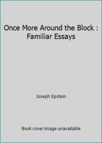 Once More Around the Block : Familiar Essays