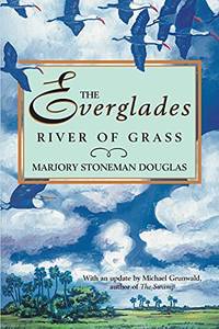 The Everglades: River Of Grass by Marjory Stoneman Douglas