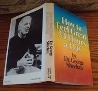 How to Feel Great 24 Hours a Day de Dr. George Sheehan - 1983