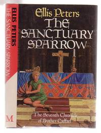 The Sanctuary Sparrow: The Seventh Chronicle Of Brother Cadfael.