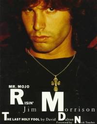 Mr Mojo Risin&#039;: Jim Morrison, the Last Holy Fool by Dalton, David