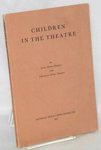 Children in the theatre; a study of children employed on the legitimate stage by Harken, Anne Hood and Gertrude Folks Zimand - 1941