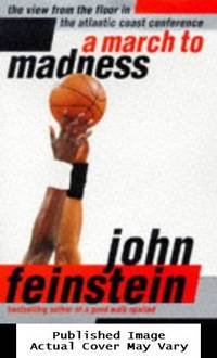 A March to Madness: The View from the Floor in the Atlantic Coast Conference by Feinstein, John - 1998-01-01 Scratched on Rear. Se