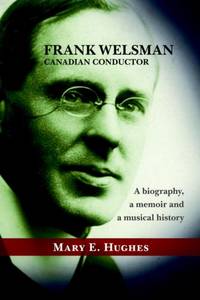 Frank Welsman: Canadian Conductor