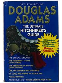 The Ultimate Hitchhiker's Guide: The Hitchhiker's Guide to the Galaxy; The Restaurant at the End of the Universe; Life, the Universe and Everything; So Long, and Thanks for All the Fish; Mostly Harmless (Plus Bonus Story - Young Zaphod Plays It Safe)