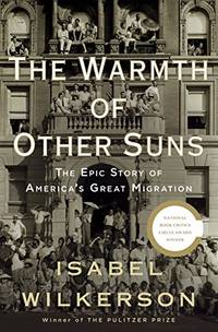 cover of The Warmth of Other Suns: The Epic Story of America's Great Migration by Isabel Wilkerson