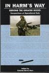 In Harm's Way - Serving the Greater Good: Perspectives of Operational Duty