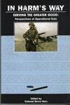 In Harm&#39;s Way - Serving the Greater Good: Perspectives of Operational Duty