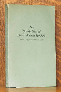 THE ORDERLY BOOKS OF COLONEL WILLIAM HENSHAW 1775-1776 by various - 1948