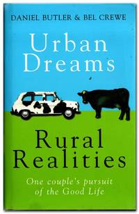 Urban Dreams Rural Realities One Couple's Pursuit of a Good Life