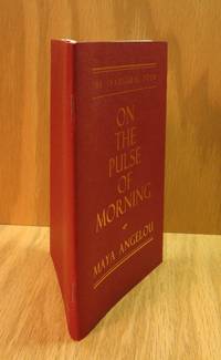 On the Pulse of Morning: The Inaugural Poem (William Clinton&#039;s Inauguration) by Angelou, Maya - 1993