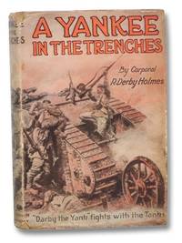 A Yankee in the Trenches by Holmes, R. Derby - 1918