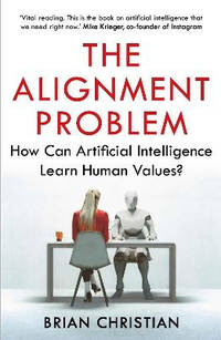 The Alignment Problem: How Can Machines Learn Human Values?
