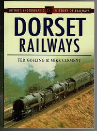 cover of Dorset Railways (Sutton's Photographic History of Railways)