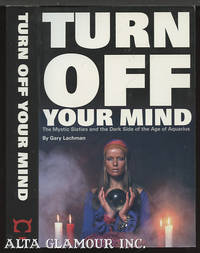 TURN OFF YOUR MIND; The Mystic Sixties and the Dark Side of the Age of Aquarius