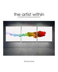 Artist Within : A Guide to Becoming Creatively Fit