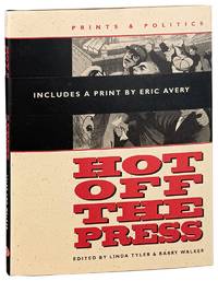 Hot Off the Press: Prints & Politics [With original print by Eric Avery]