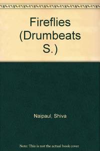 Fireflies (Drumbeats S.) by Naipaul, Shiva