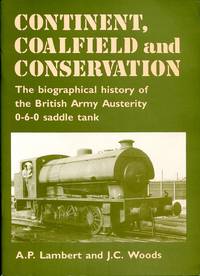 cover of Continent, Coalfield and Conservation : The Biographical History of the British Army Austerity 0-6-0 Saddle Tank