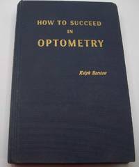 How to Succeed in Optometry by Ralph Barstow - 1959