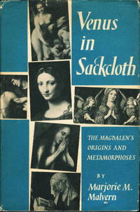 VENUS IN SACKCLOTH: The Magdalen's Origins and Metamorphoses by Marjorie M Malvern - First edition - (1975.) - from Bookfever.com, IOBA (SKU: 45885)