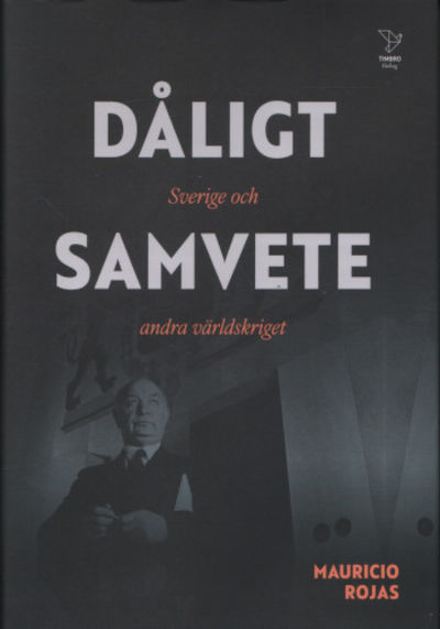 DÅLIGT SAMVETE. Sverige och andra världskriget.