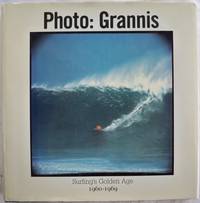 PHOTO: GRANNIS, SURFING'S GOLDEN AGE, 1960-1969 by LeRoy; Photos by & Text by Brad Barrett Grannis - First Edition, Stated - 1998 - from Champ & Mabel Collectibles (SKU: H11258)