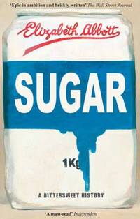 Sugar: A Bittersweet History by Abbott, Elizabeth