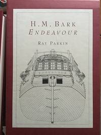 H.M. Bark Endeavour : Her Place in Australian History : With an Account of Her Construction, Crew and Equipment and a Narrative of Her Voyage on the East Coast of New Holland in the Year 1770 by Parkin, Ray - 1997