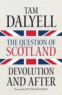 The Question of Scotland: Devolution and After