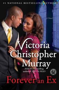 Forever an Ex : A Novel by Victoria Christopher Murray - 2014