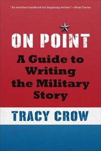 On Point: A Guide to Writing the Military Story