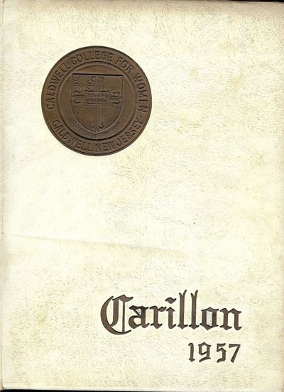 CALDWELL COLLEGE FOR WOMEN. CARILLON 1957 Year Book