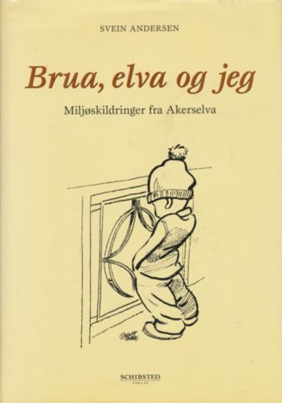 Brua, elva og jeg. Miljøskildringer fra…
