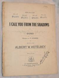 I Call You From the Shadows: song. No.2 in G. Voice and piano. Words by F Hoare, music by Albert W KetÃ¨lbey by F Hoare; Albert W KetÃ¨lbey - 1912