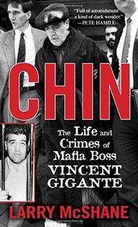 Chin: The Life and Crimes of Mafia Boss Vincent Gigante
