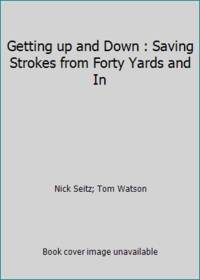 Getting up and Down : Saving Strokes from Forty Yards and In