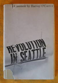 Revolution in Seattle: A Memoir by Harvey O'Connor - Hardcover - 1964 - from Pistil Books Online (SKU: 148033)