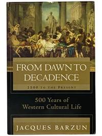 From Dawn to Decadence: 500 Years of Western Cultural Life, 1500 to the Present