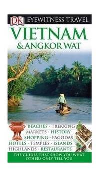 DK Eyewitness Travel Guide: Vietnam and Angkor Wat