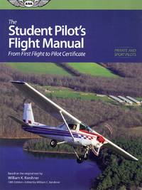 cover of THE STUDENT PILOT'S FLIGHT MANUAL From First Flight to Private Certificate