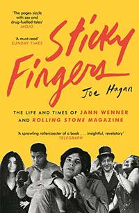 image of Sticky Fingers: The Life and Times of Jann Wenner and Rolling Stone Magazine